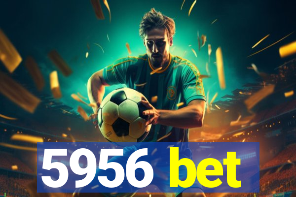 5956 bet